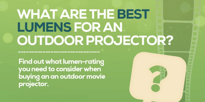How Many Lumens Do I Need For An Outdoor Projector