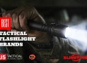 Best Tactical Flashlight Brands